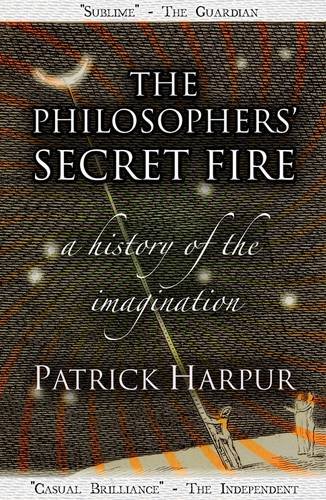 The Philosophers' Secret Fire: A History of the Imagination von The Squeeze Press