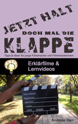 Halt doch mal die Klappe: Erklärfilme und Lernvideos (Jetzt halt doch mal die Klappe) von Independently published