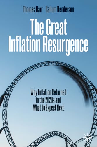 The Great Inflation Resurgence: Why Inflation Returned in the 2020s and What to Expect Next