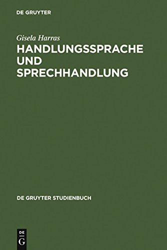Handlungssprache und Sprechhandlung: Eine Einführung in die theoretischen Grundlagen (De Gruyter Studienbuch) von de Gruyter