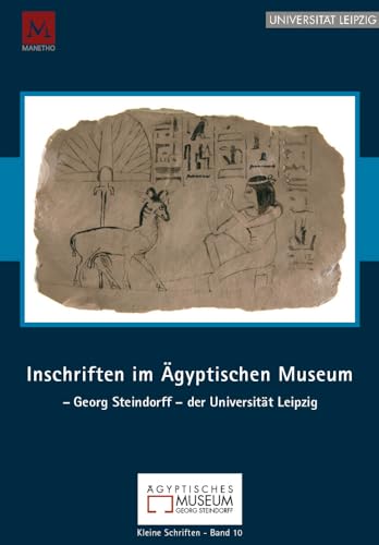 Inschriften im Ägyptischen Museum – Georg Steindorff – der Universität Leipzig (Kleine Schriften Leipzig)