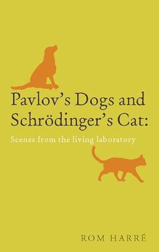 Pavlov's Dogs and Schrodinger's Cat: Tales from the Living Laboratory: Scenes from the Living Laboratory
