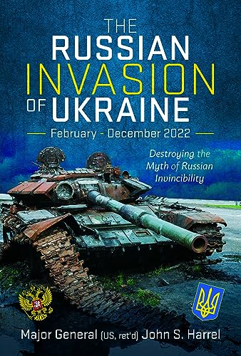 The Russian Invasion of Ukraine, February - December 2022: Destroying the Myth of Russian Invincibility von Pen & Sword Military