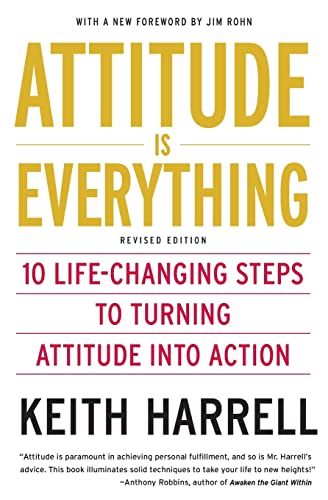 Attitude is Everything Rev Ed: 10 Life-Changing Steps to Turning Attitude into Action