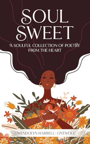 Soul Sweet: A Soulful Collection of Poetry from the Heart Soul Sweet: A Soulful Collection of Poetry from the Heart von Palmetto Publishing