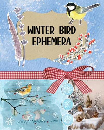 Winter Bird Ephemera Collection: Over 300 Images for Scrapbooking, Junk Journals, Decoupage or Collage Art von Blurb
