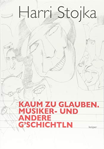 Kaum zu glauben. Musiker- und andere G´schichtln