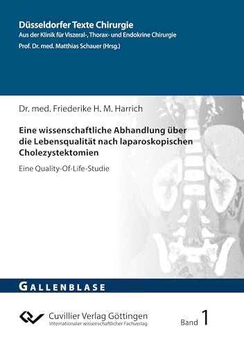 Eine wissenschaftliche Abhandlung über die Lebensqualität nach laparoskopischen Cholezystektomien: Eine Quality-Of-Life-Studie (Düsseldorfer Texte Chirurgie)