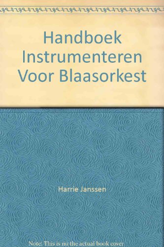 Handboek Instrumenteren Voor Blaasorkest Handboek Instrumenteren Voor Blaasorkest von De Haske Publications
