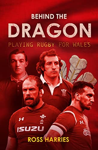 Behind the Dragon: Playing Rugby for Wales (Behind the Jersey)