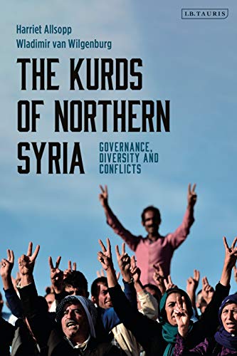 The Kurds of Northern Syria: Governance, Diversity and Conflicts (Kurdish Studies)