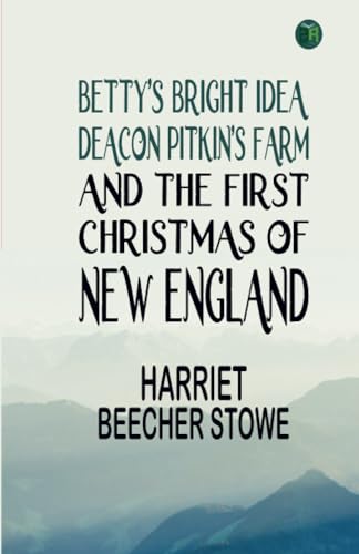 Betty's Bright Idea; Deacon Pitkin's Farm; and the First Christmas of New England von Zinc Read