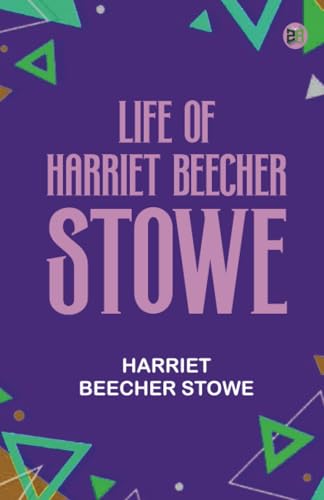 Life of Harriet Beecher Stowe von Zinc Read