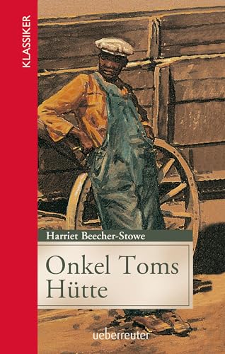 Onkel Toms Hütte (Klassiker der Weltliteratur in gekürzter Fassung, Bd.)