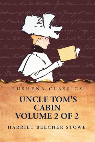 Uncle Tom's Cabin Volume 2 of 2 von Lushena Books
