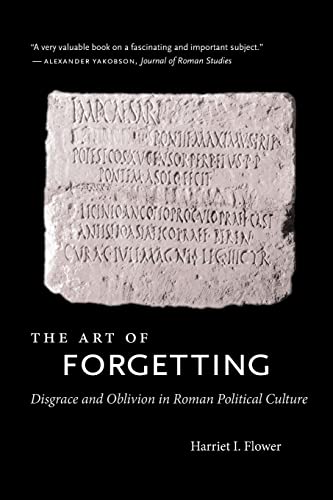 The Art of Forgetting: Disgrace and Oblivion in Roman Political Culture (Studies in the History of Greece and Rome)