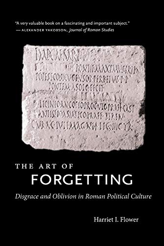 The Art of Forgetting: Disgrace and Oblivion in Roman Political Culture (Studies in the History of Greece and Rome)