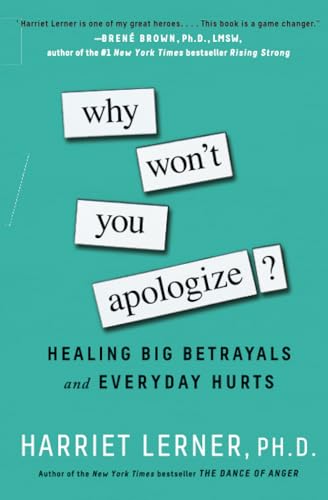 Why Won't You Apologize?: Healing Big Betrayals and Everyday Hurts