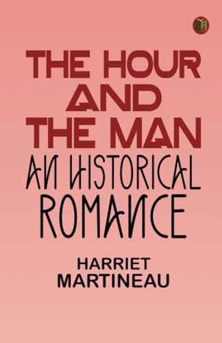 The Hour and the Man An Historical Romance