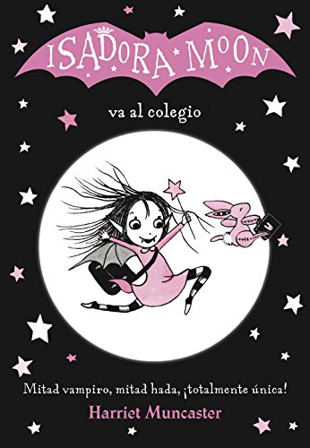 Isadora Moon va al colegio / Isadora Moon Goes to School: ¡Un libro mágico con purpurina en la cubierta!