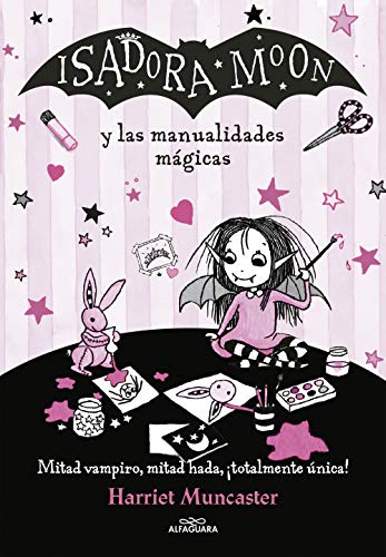 Isadora Moon y las manualidades mágicas / Isadora Moon and Magical Arts and Crafts: Y las manualidades magicas Isadora Moon y las manualidades mágicas / Isadora Moon and Magical Arts and Crafts: Y las manualidades magicas