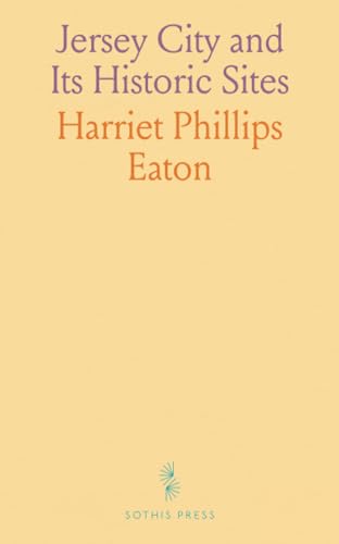 Jersey City and Its Historic Sites von Sothis Press