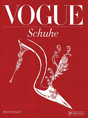 VOGUE: Schuhe: 100 Jahre Eleganz, Schönheit und Stil von Prestel Verlag