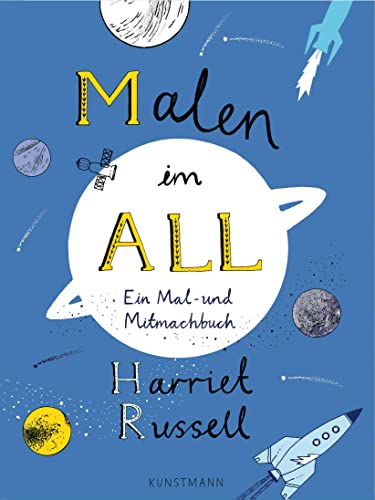 Malen im All: Ein Mal- und Mitmachbuch von Kunstmann Antje GmbH