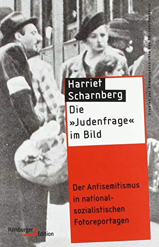 Die »Judenfrage« im Bild: Der Antisemitismus in nationalsozialistischen Fotoreportagen (Studien zur Gewaltgeschichte des 20. Jahrhunderts) von Hamburger Edition
