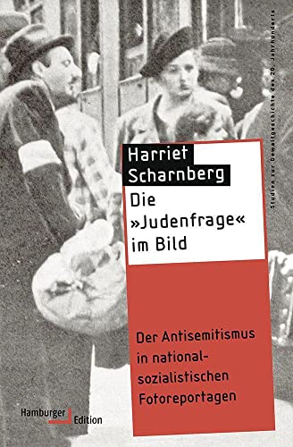 Die »Judenfrage« im Bild: Der Antisemitismus in nationalsozialistischen Fotoreportagen (Studien zur Gewaltgeschichte des 20. Jahrhunderts) von Hamburger Edition