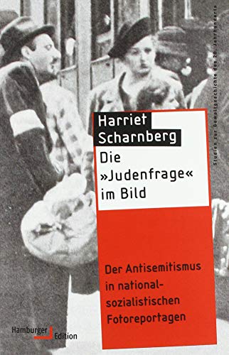 Die »Judenfrage« im Bild: Der Antisemitismus in nationalsozialistischen Fotoreportagen (Studien zur Gewaltgeschichte des 20. Jahrhunderts)