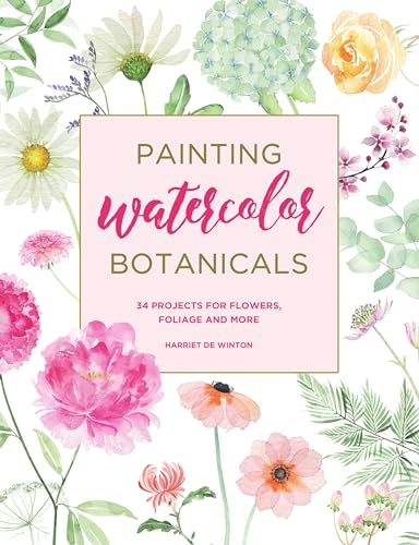Painting Watercolor Botanicals: 34 Projects for Flowers, Foliage and More von North Light Books