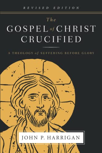 The Gospel of Christ Crucified: A Theology of Suffering before Glory von Paroikos Publishing