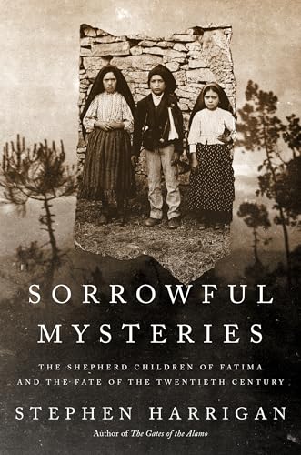 Sorrowful Mysteries: The Shepherd Children of Fatima and the Fate of the Twentieth Century von Knopf