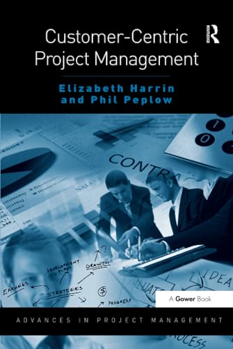 Customer-Centric Project Management (Routledge Frontiers in Project Management) von Routledge