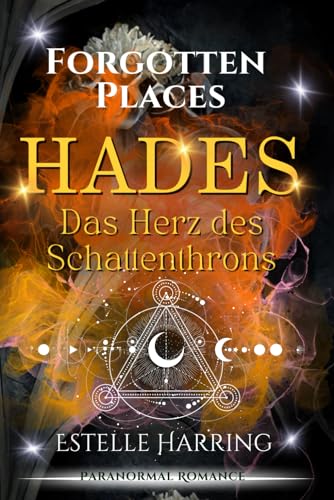 Forgotten Places: Hades - Das Herz des Schattenthrons: Paranormal Romance (Forgotten Places Staffel 3 – Schatten & Schicksal, Band 3) von Independently published