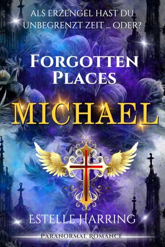 Forgotten Places: Michael (Forgotten Places Staffel 2 - Die Götter erwachen, Band 5) von Independently published