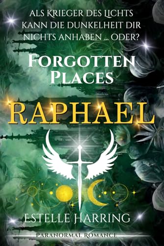 Forgotten Places: Raphael: Engel-Romantasy (Forgotten Places Staffel 2 - Die Götter erwachen, Band 7) Forgotten Places: Raphael: Engel-Romantasy (Forgotten Places Staffel 2 - Die Götter erwachen, Band 7)