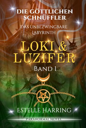 Loki & Luzifer: Die Göttlichen Schnüffler (Band 1) (Forgotten Places - Was noch geschah ...)