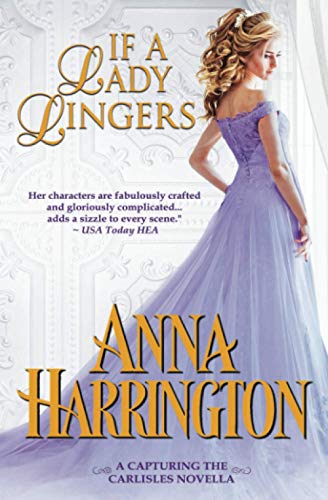 If a Lady Lingers: A Capturing the Carlisles Novella von Independently published