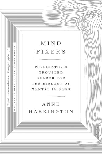 Mind Fixers: Psychiatry's Troubled Search for the Biology of Mental Illness von W. W. Norton & Company