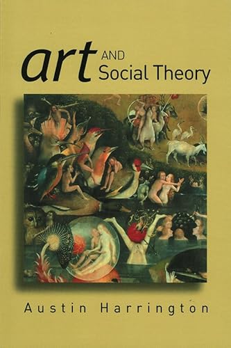 Art and Social Theory: Sociological Arguments In Aesthetics von Polity