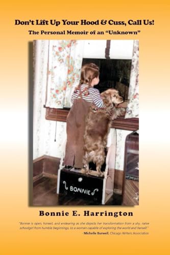 Don't Lift up Your Hood and Cuss, Call Us!: The Personal Memoir of an "Unknown" von Leavitt Peak Press
