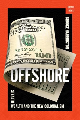 Offshore: Stealth Wealth and the New Colonialism (Norton Short, Band 0)