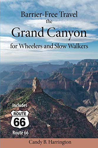 Barrier Free Travel The Grand Canyon: For Wheelers and Slow Walkers