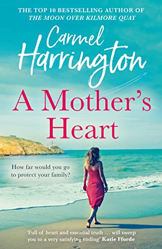 A Mother’s Heart: The sweeping new family drama from the author of top 10 bestseller The Moon Over Kilmore Quay