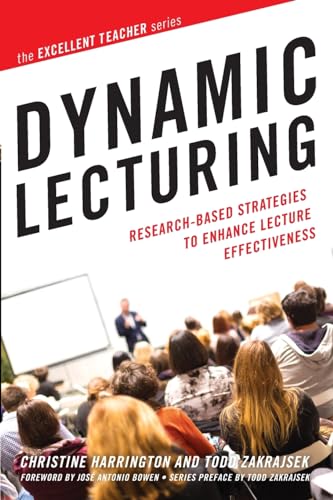 Dynamic Lecturing: Research-Based Strategies to Enhance Lecture Effectiveness (Excellent Teacher)