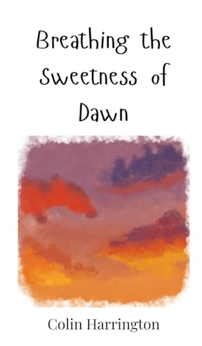 Breathing the Sweetness of Dawn Breathing the Sweetness of Dawn von Creative Arts Management OÜ