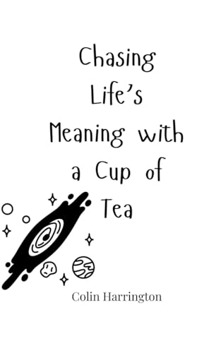 Chasing Life's Meaning with a Cup of Tea Chasing Life's Meaning with a Cup of Tea von Creative Arts Management OÜ