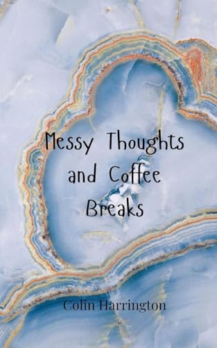 Messy Thoughts and Coffee Breaks Messy Thoughts and Coffee Breaks von Creative Arts Management OÜ